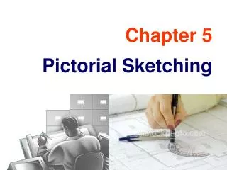 Chapter 5 Pictorial Sketching