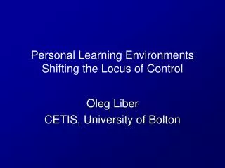 Personal Learning Environments Shifting the Locus of Control