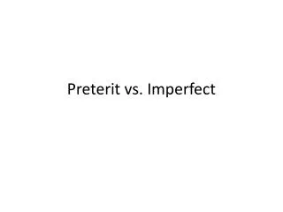 Preterit vs. Imperfect