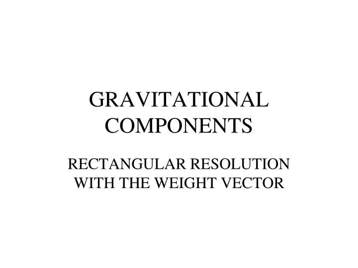 gravitational components