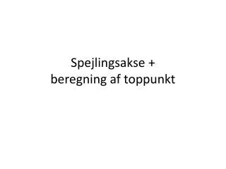spejlingsakse beregning af toppunkt