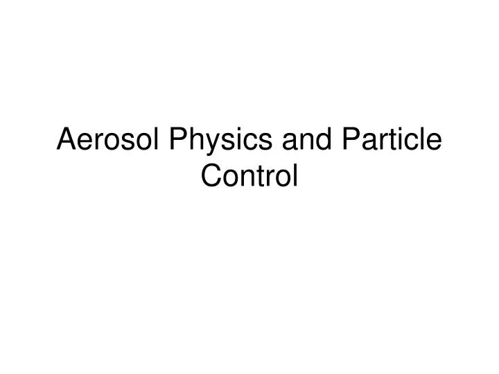 aerosol physics and particle control