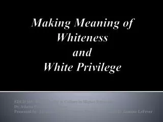 making meaning of whiteness and white privilege