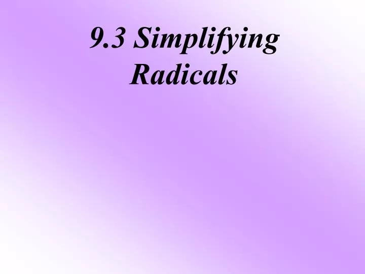 9 3 simplifying radicals