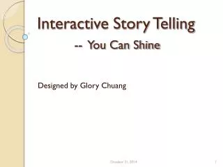 Interactive Story Telling -- You Can Shine