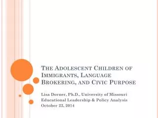The Adolescent Children of Immigrants, Language Brokering, and Civic Purpose