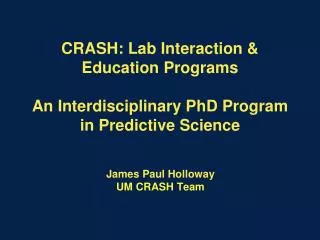 CRASH: Lab Interaction &amp; Education Programs An Interdisciplinary PhD Program in Predictive Science