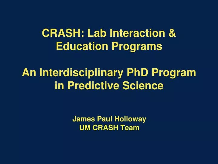 crash lab interaction education programs an interdisciplinary phd program in predictive science