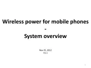 Wireless power for mobile phones - System overview