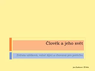 lov k a jeho sv t