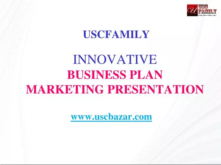 uscfamily innovative business plan marketing presentation