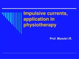 Impulsive currents, application in physiotherapy