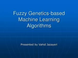 Fuzzy Genetics-based Machine Learning Algorithms