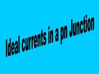Ideal currents in a pn Junction
