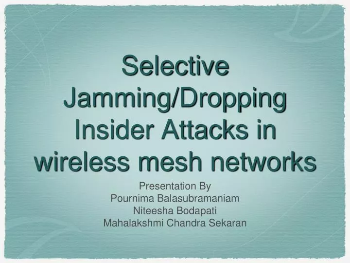 selective jamming dropping insider attacks in wireless mesh networks