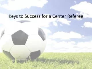 Keys to Success for a Center Referee