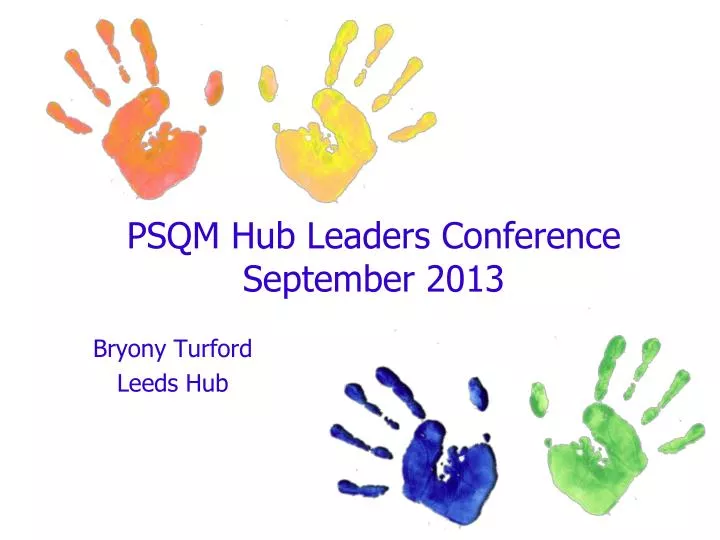 psqm hub leaders conference september 2013