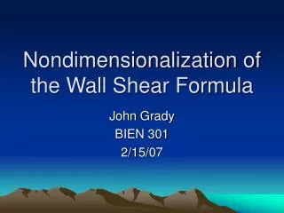 Nondimensionalization of the Wall Shear Formula