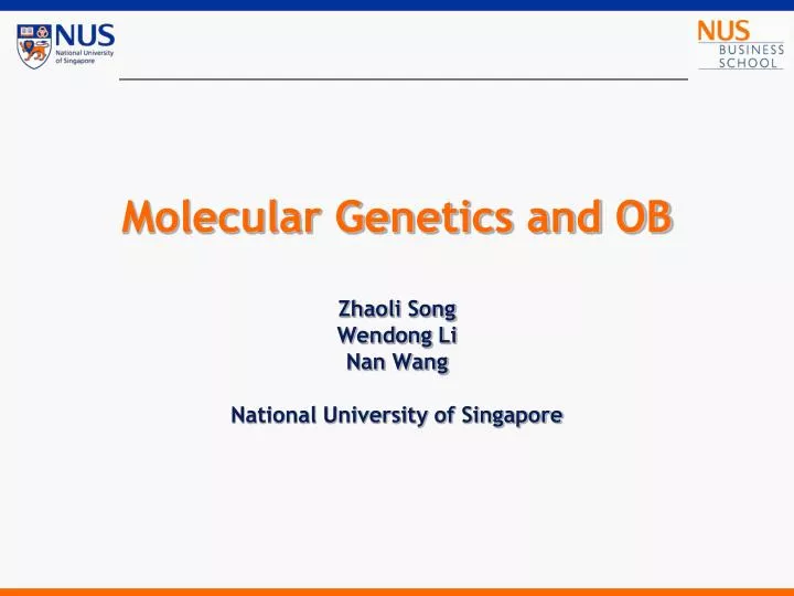 molecular genetics and ob zhaoli song wendong li nan wang national university of singapore