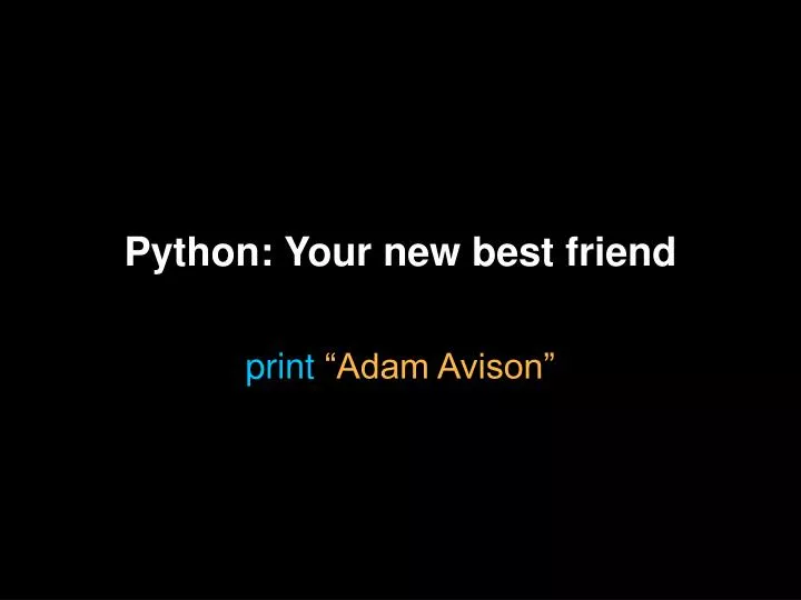 python your new best friend