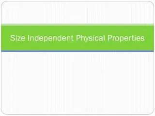 Size Independent Physical Properties