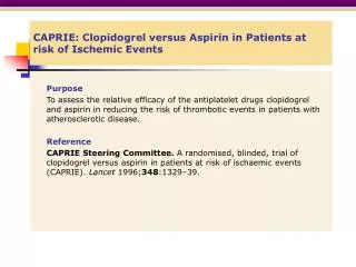 CAPRIE: Clopidogrel versus Aspirin in Patients at risk of Ischemic Events