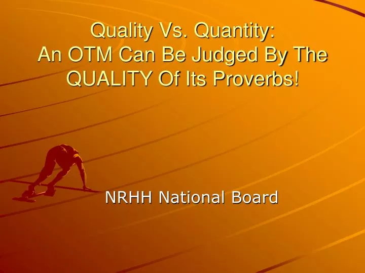 quality vs quantity an otm can be judged by the quality of its proverbs