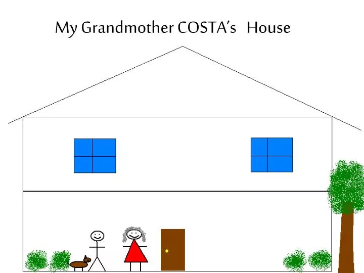 my grandmother costa s house