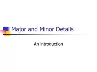 Major and Minor Details
