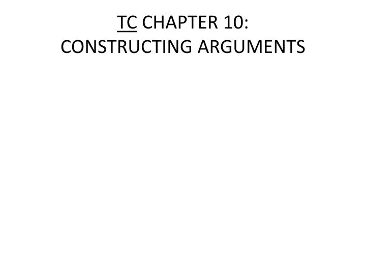tc chapter 10 constructing arguments