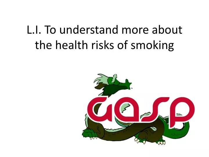 l i to understand more about the health risks of smoking