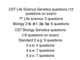 CST Biology Genetics questions (18 questions on exam) Standard 2 a-g: 9 questions