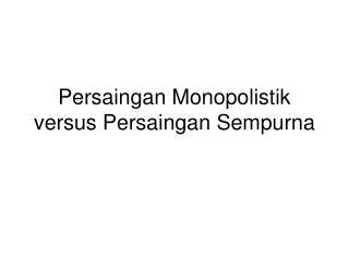 Persaingan Monopolistik versus Persaingan Sempurna