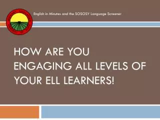 How are you engaging all Levels of Your ELL learners!