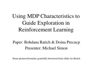Using MDP Characteristics to Guide Exploration in Reinforcement Learning