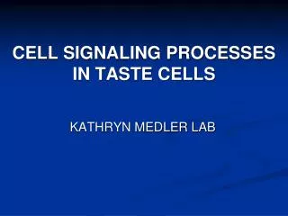 CELL SIGNALING PROCESSES IN TASTE CELLS