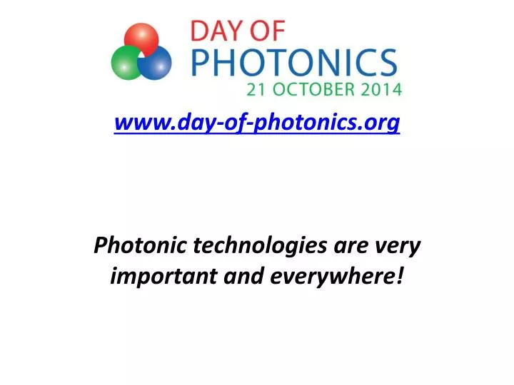 www day of photonics org photonic technologies are very important and everywhere