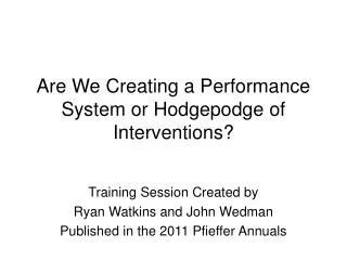 Are We Creating a Performance System or Hodgepodge of Interventions?