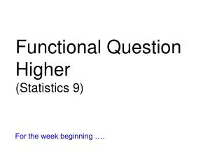 Functional Question Higher (Statistics 9)