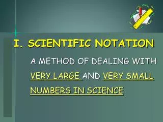 I. SCIENTIFIC NOTATION