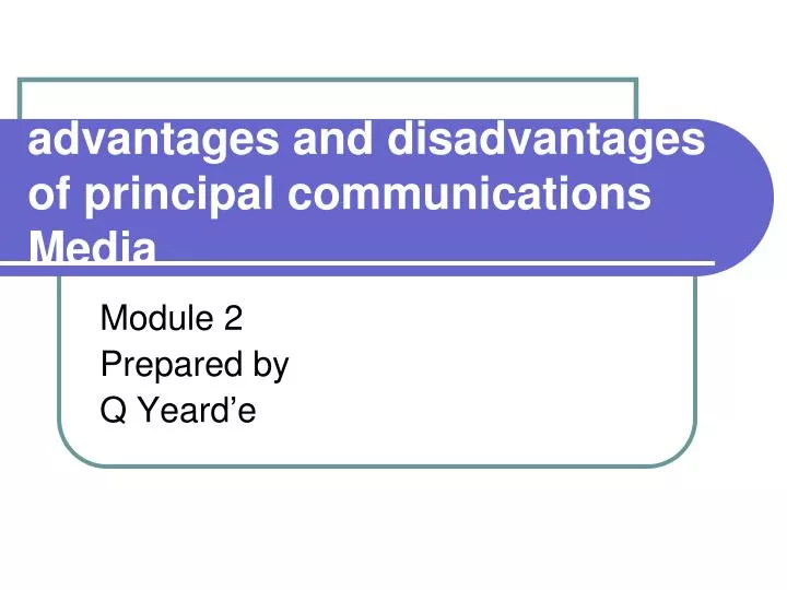 advantages and disadvantages of principal communications media