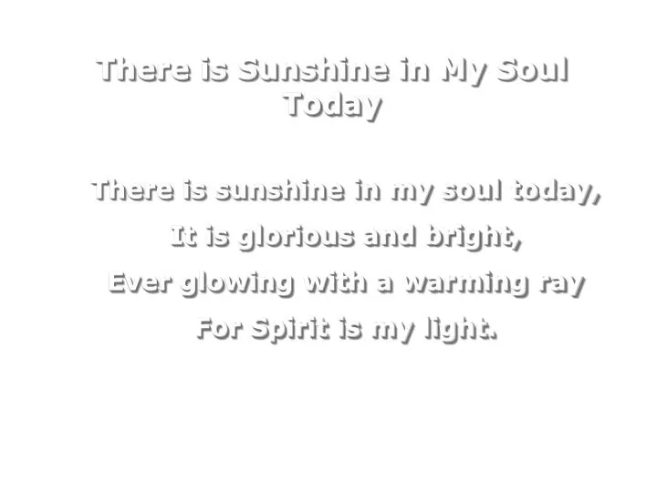 there is sunshine in my soul today