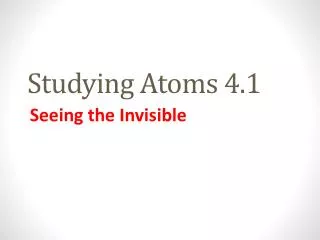 Studying Atoms 4.1