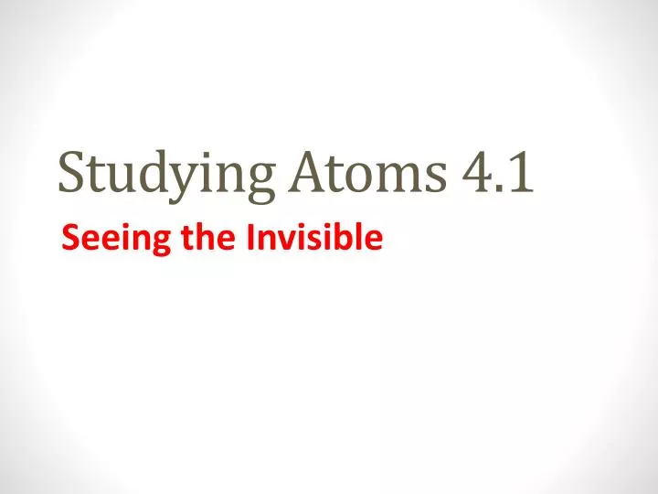 studying atoms 4 1