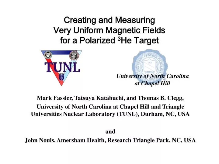 creating and measuring very uniform magnetic fields for a polarized 3 he target