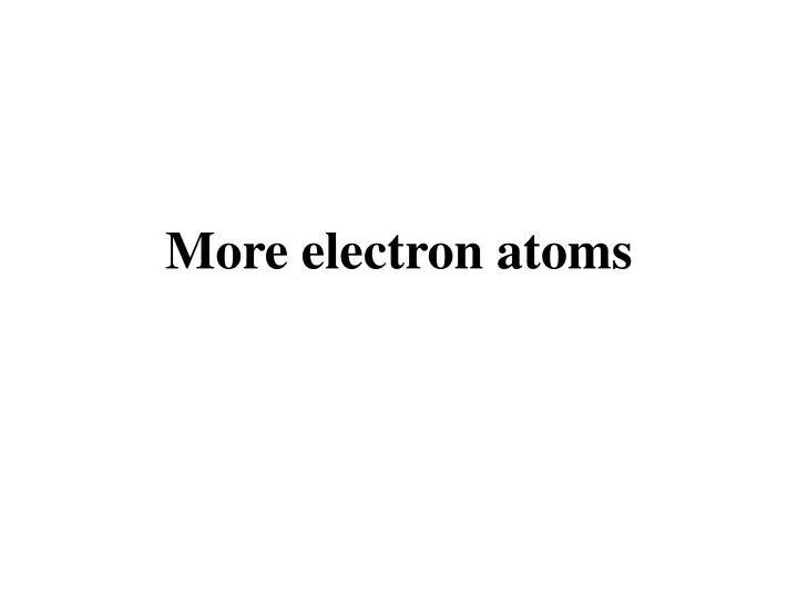 more electron atoms