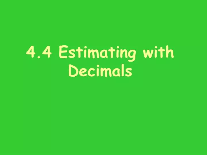 4 4 estimating with decimals