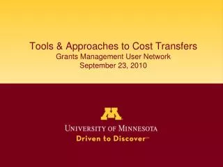 Tools &amp; Approaches to Cost Transfers Grants Management User Network September 23, 2010