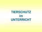 TIERSCHUTZ im UNTERRICHT - slide 1