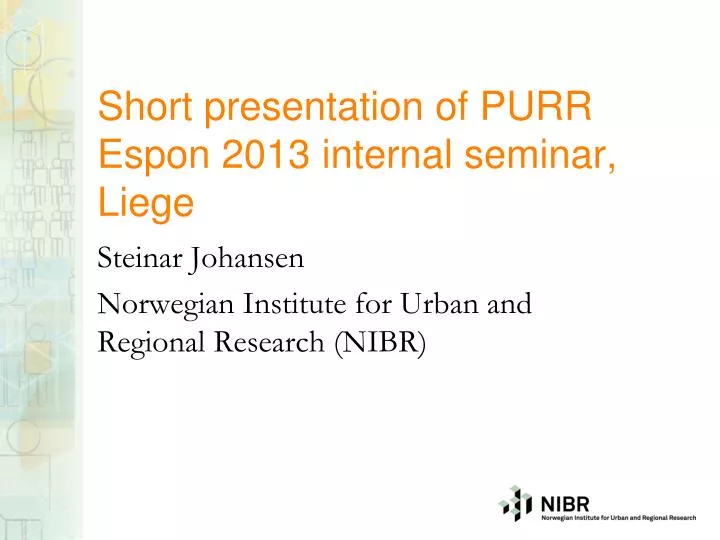 short presentation of purr espon 2013 internal seminar liege